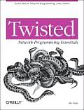 Twisted Network Programming Essentials 1st Edition