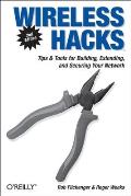 Wireless Hacks: Tips & Tools for Building, Extending, and Securing Your Network