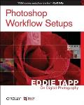 Photoshop Workflow Setups Eddie Tapp on Digital Photography