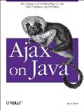 Ajax on Java: The Essentials of Xmlhttprequest and XML Programming with Java