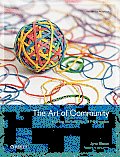 Art Of Community 1st Edition Building the New Age of Participation