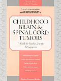 Childhood Brain & Spinal Cord Tumors A Guide for Families Friends & Caregivers With Cancer Survivors Treatment Record Booklet