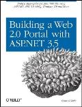 Building a Web 2.0 Portal with ASP.NET 3.5: Learn How to Build a State-Of-The-Art Ajax Start Page Using Asp.Net, .Net 3.5, Linq, Windows Wf, and More