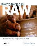 Photoshop CS3 Raw: Transform Your Raw Images Into Works of Art