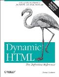 Dynamic Html: The Definitive Reference: A Comprehensive Resource for Xhtml, Css, Dom, JavaScript
