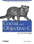 Cocoa and Objective-C: Up and Running: Foundations of Mac, Iphone, and iPad Programming