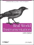 Real World Instrumentation with Python: Automated Data Acquisition and Control Systems