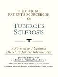 Official Patients Sourcebook on Tuberous Sclerosis A Revised & Updated Directory for the Internet Age