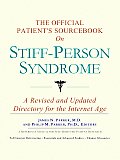 The Official Patient's Sourcebook on Stiff-Person Syndrome: A Revised and Updated Directory for the Internet Age