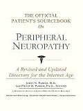 Official Patients Sourcebook on Peripheral Neuropathy A Revised & Updated Directory for the Internet Age