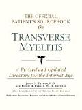 Official Patients Sourcebook on Transverse Myelitis A Revised & Updated Directory for the Internet Age