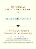 The Official Parent's Sourcebook on Neurofibromatoses: A Revised and Updated Directory for the Internet Age