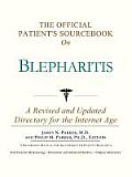 The Official Patient's Sourcebook on Blepharitis: A Revised and Updated Directory for the Internet Age