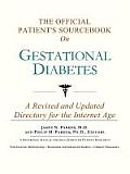 The Official Patient's Sourcebook on Gestational Diabetes: A Revised and Updated Directory for the Internet Age