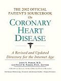 The 2002 Official Patient's Sourcebook on Coronary Heart Disease: A Revised and Updated Directory for the Internet Age