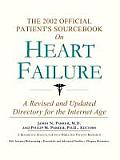 The 2002 Official Patient's Sourcebook on Heart Failure: A Revised and Updated Directory for the Internet Age