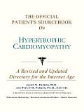 The Official Patient's Sourcebook on Hypertrophic Cardiomyopathy: A Revised and Updated Directory for the Internet Age