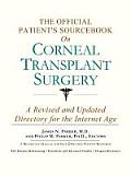 Official Patients Sourcebook on Corneal Transplant Surgery
