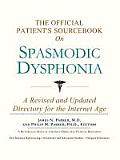 The Official Patient's Sourcebook on Spasmodic Dysphonia: A Revised and Updated Directory for the Internet Age