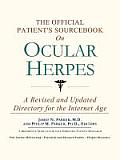 The Official Patient's Sourcebook on Ocular Herpes: A Revised and Updated Directory for the Internet Age