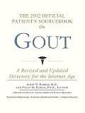 2002 Official Patients Sourcebook on Gout A Revised & Updated Directory for the Internet Age
