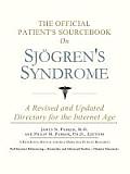 Official Patients Sourcebook on Sjvgrens Syndrome A Revised & Updated Directory for the Internet Age