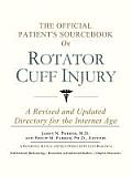 Official Patients Sourcebook on Rotator Cuff Injury A Revised & Updated Directory for the Internet Age