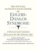 Official Patients Sourcebook on Ehlers Danlos Syndrome A Revised & Updated Directory for the Internet Age