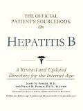 Official Patients Sourcebook on Hepatitis B A Revised & Updated Directory for the Internet Age