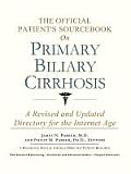 Official Patients Sourcebook on Primary Biliary Cirrhosis A Revised & Updated Directory for the Internet Age