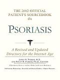 2002 Official Patients Sourcebook on Psoriasis A Revised & Updated Directory for the Internet Age