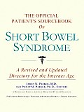 The Official Patient's Sourcebook on Short Bowel Syndrome: A Revised and Updated Directory for the Internet Age
