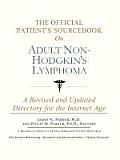 The Official Patient's Sourcebook on Adult Non-Hodgkin's Lymphoma: A Revised and Updated Directory for the Internet Age
