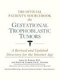 The Official Patient's Sourcebook on Gestational Trophoblastic Tumors: A Revised and Updated Directory for the Internet Age