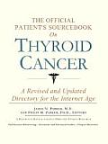 The Official Patient's Sourcebook on Thyroid Cancer: A Revised and Updated Directory for the Internet Age