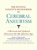 The Official Patient's Sourcebook on Cerebral Aneurysm: A Revised and Updated Directory for the Internet Age
