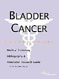 Bladder Cancer - A Medical Dictionary, Bibliography, and Annotated Research Guide to Internet References