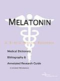 Melatonin a Medical Dictionary Bibliography & Annotated Research Guide to Internet References