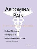 Abdominal Pain A Medical Dictionary Bibliography & Annotated Research Guide to Internet References