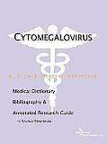 Cytomegalovirus A Medical Dictionary Bibliography & Annotated Research Guide to Internet References
