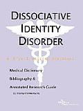 Dissociative Identity Disorder A Medical Dictionary Bibliography & Annotated Research Guide to Internet References