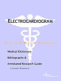 Electrocardiogram - A Medical Dictionary, Bibliography, and Annotated Research Guide to Internet References