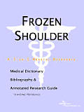 Frozen Shoulder - A Medical Dictionary, Bibliography, and Annotated Research Guide to Internet References