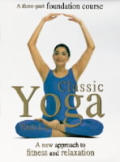 Classic Yoga A New Approach To Fitness & Relaxation