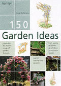 150 Garden Ideas Over 25 Step By Step