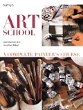 Art School A Complete Painters Course