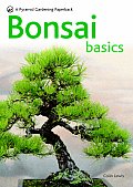 Bonsai Basics A Comprehensive Guide to Care & Cultivation A Pyramid Paperback