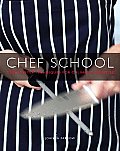 Chef School Step By Step Techniques for Culinary Expertise