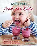 Dairy Free Food for Kids More Than 100 Quick & Easy Recipes for Lactose Intolerant Children