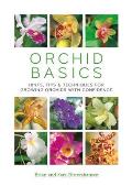 Orchid Basics Hints tips & techniques to growing orchids with confidence
